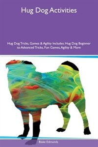 Couverture_Hug Dog Activities Hug Dog Tricks, Games & Agility Includes