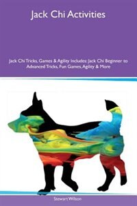 Front cover_Jack Chi Activities Jack Chi Tricks, Games & Agility Includes