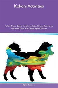 Kokoni Activities Kokoni Tricks, Games & Agility Includes: Kokoni Beginner to Advanced Tricks, Fun Games, Agility & More