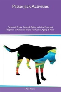 Patterjack Activities Patterjack Tricks, Games & Agility Includes: Patterjack Beginner to Advanced Tricks, Fun Games, Agility & More