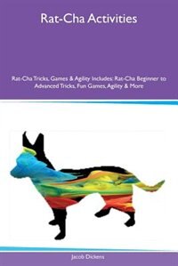 Rat-Cha Activities Rat-Cha Tricks, Games & Agility Includes: Rat-Cha Beginner to Advanced Tricks, Fun Games, Agility & More