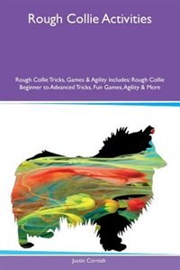 Couverture_Rough Collie Activities Rough Collie Tricks, Games & Agility Includes