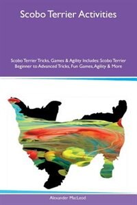 Couverture_Scobo Terrier Activities Scobo Terrier Tricks, Games & Agility Includes