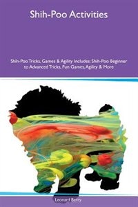 Couverture_Shih-Poo Activities Shih-Poo Tricks, Games & Agility Includes