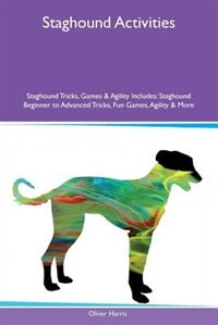 Front cover_Staghound Activities Staghound Tricks, Games & Agility Includes