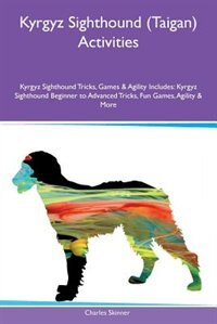 Couverture_Kyrgyz Sighthound (Taigan) Activities Kyrgyz Sighthound Tricks, Games & Agility Includes