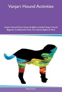 Couverture_Vanjari Hound Activities Vanjari Hound Tricks, Games & Agility Includes