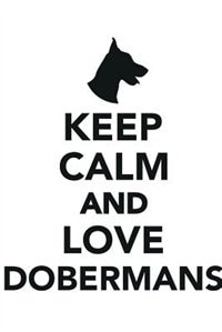 Keep Calm & Love Dobermans Notebook & Journal. Productivity Work Planner & Idea Notepad: Brainstorm Thoughts, Self Discovery, To Do List