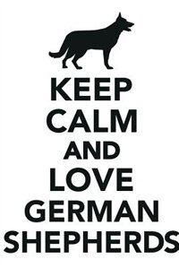 Front cover_Keep Calm & Love German Shepherds Notebook & Journal. Productivity Work Planner & Idea Notepad