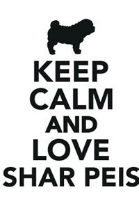 Keep Calm & Love Shar peis Notebook & Journal. Productivity Work Planner & Idea Notepad: Brainstorm Thoughts, Self Discovery, To Do List