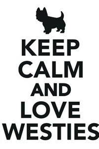 Couverture_Keep Calm & Love Westies Notebook & Journal. Productivity Work Planner & Idea Notepad