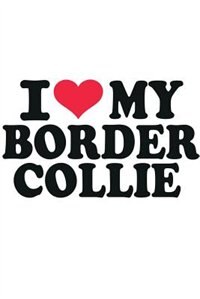 Couverture_I Love My  Border Collie Notebook & Journal. Productivity Work Planner & Idea Notepad