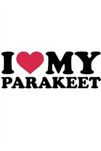 Couverture_I Love My  Parakeet Notebook & Journal. Productivity Work Planner & Idea Notepad
