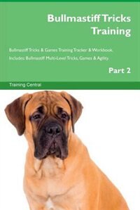 Couverture_Bullmastiff Tricks Training Bullmastiff Tricks & Games Training Tracker & Workbook.  Includes