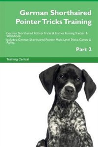 Couverture_German Shorthaired Pointer Tricks Training German Shorthaired Pointer Tricks & Games Training Tracker & Workbook.  Includes