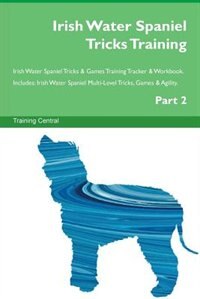 Couverture_Irish Water Spaniel Tricks Training Irish Water Spaniel Tricks & Games Training Tracker & Workbook.  Includes