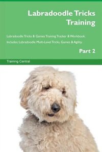 Front cover_Labradoodle Tricks Training Labradoodle Tricks & Games Training Tracker & Workbook.  Includes