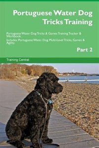 Couverture_Portuguese Water Dog Tricks Training Portuguese Water Dog Tricks & Games Training Tracker & Workbook.  Includes