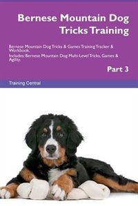 Couverture_Bernese Mountain Dog Tricks Training Bernese Mountain Dog Tricks & Games Training Tracker & Workbook.  Includes