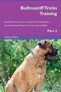 Couverture_Bullmastiff Tricks Training Bullmastiff Tricks & Games Training Tracker & Workbook.  Includes