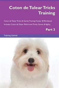 Front cover_Coton de Tulear Tricks Training Coton de Tulear Tricks & Games Training Tracker & Workbook.  Includes