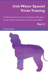 Couverture_Irish Water Spaniel Tricks Training Irish Water Spaniel Tricks & Games Training Tracker & Workbook.  Includes