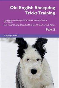 Couverture_Old English Sheepdog Tricks Training Old English Sheepdog Tricks & Games Training Tracker & Workbook.  Includes