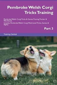 Couverture_Pembroke Welsh Corgi Tricks Training Pembroke Welsh Corgi Tricks & Games Training Tracker & Workbook.  Includes