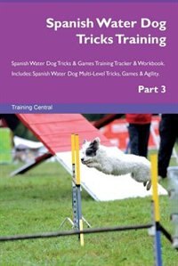 Front cover_Spanish Water Dog Tricks Training Spanish Water Dog Tricks & Games Training Tracker & Workbook.  Includes