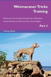 Couverture_Weimaraner Tricks Training Weimaraner Tricks & Games Training Tracker & Workbook.  Includes