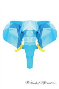 Couverture_Geometric Polygonal Elephant Workbook of Affirmations Geometric Polygonal Elephant Workbook of Affirmations