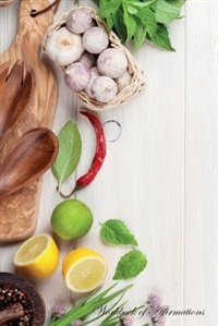 Herbs & Spices Workbook of Affirmations Herbs & Spices Workbook of Affirmations: Bullet Journal, Food Diary, Recipe Notebook, Planner, To Do List, Scrapbook, Academic Notepad