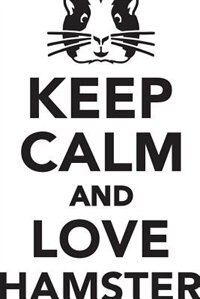 Keep Calm Love Hamster Workbook of Affirmations Keep Calm Love Hamster Workbook of Affirmations: Bullet Journal, Food Diary, Recipe Notebook, Planner, To Do List, Scrapbook, Academic Notepad