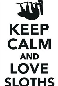 Keep Calm Love Sloths Workbook of Affirmations Keep Calm Love Sloths Workbook of Affirmations: Bullet Journal, Food Diary, Recipe Notebook, Planner, To Do List, Scrapbook, Academic Notepad