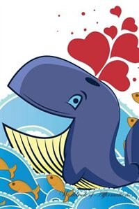 Whale Full Of Love Workbook of Affirmations Whale Full Of Love Workbook of Affirmations: Bullet Journal, Food Diary, Recipe Notebook, Planner, To Do List, Scrapbook, Academic Notepad