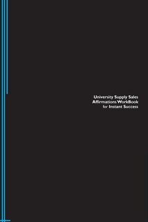 University Supply Sales Affirmations Workbook for Instant Success. University Supply Sales Positive & Empowering Affirmations Workbook. Includes: University Supply Sales Subliminal Empowerment.