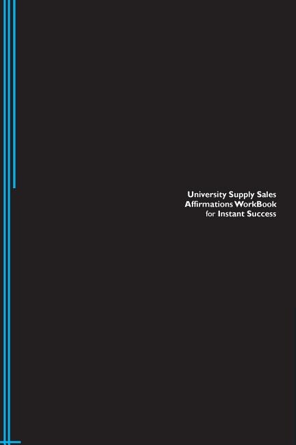 University Supply Sales Affirmations Workbook for Instant Success. University Supply Sales Positive & Empowering Affirmations Workbook. Includes: University Supply Sales Subliminal Empowerment.