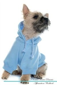 Cairn Terrier Affirmations Workbook Cairn Terrier Presents: Positive and Loving Affirmations Workbook. Includes: Mentoring Questions, Guidance, Supporting You.