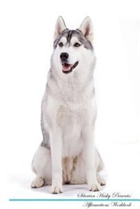 Siberian Husky Affirmations Workbook Siberian Husky Presents: Positive and Loving Affirmations Workbook. Includes: Mentoring Questions, Guidance, Supporting You.