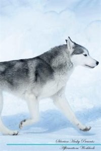 Siberian Husky Affirmations Workbook Siberian Husky Presents: Positive and Loving Affirmations Workbook. Includes: Mentoring Questions, Guidance, Supporting You.