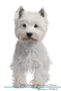 West Highland White Terrier Affirmations Workbook West Highland White Terrier Presents: Positive and Loving Affirmations Workbook. Includes: Mentoring Questions, Guidance, Supporting You.