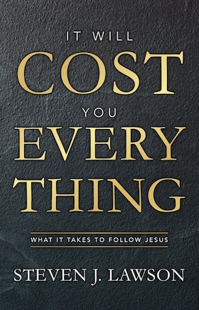 It Will Cost You Everything: What It Takes To Follow Jesus