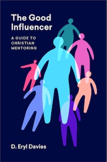 The Good Influencer: A Guide to Christian Mentoring