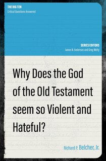 Front cover_Why Does the God of the Old Testament Seem so Violent and Hateful?