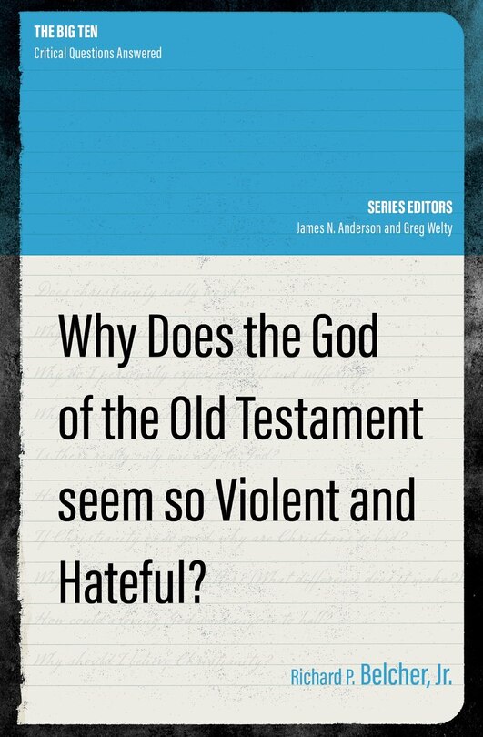 Front cover_Why Does the God of the Old Testament Seem so Violent and Hateful?