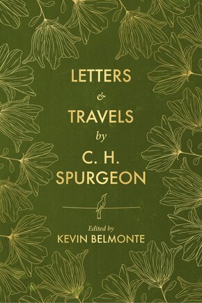 Letters and Travels By C. H. Spurgeon