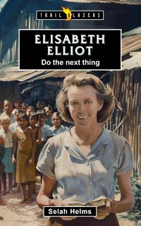Front cover_Elisabeth Elliot:  Do the Next Thing