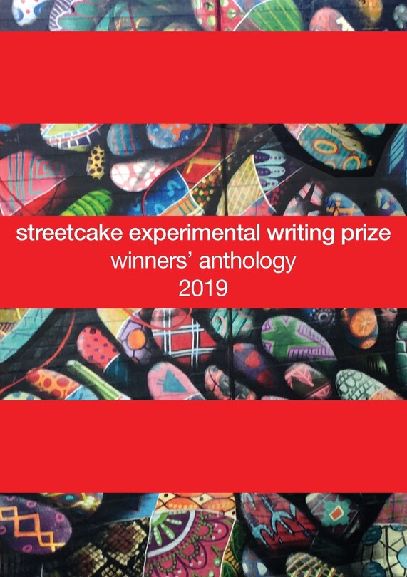 Front cover_Streetcake Experimental Writing Prize Winners' Anthology