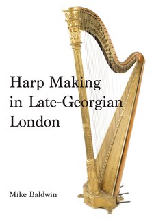 Front cover_Harp Making in Late-Georgian London