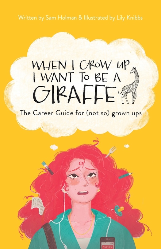 Front cover_When I Grow Up I Want To Be A Giraffe - The Career Guide For (not-so) Grown Ups